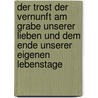 Der Trost der Vernunft am Grabe unserer Lieben und dem Ende unserer Eigenen Lebenstage door Max Carl Von Krempelhuber