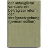 Der Untaugliche Versuch: Ein Beitrag Zur Reform Der Strafgesetzgebung (German Edition) by Delaquis Ernst