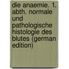Die Anaemie. 1. Abth. Normale Und Pathologische Histologie Des Blutes (German Edition) door Ehrlich Paul