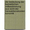 Die Bedeutung Der Betrieblichen Mitbestimmung Aus Sicht Der Transaktionskosten Konomik door Stefan Glusa