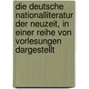 Die Deutsche Nationalliteratur Der Neuzeit, in Einer Reihe Von Vorlesungen Dargestellt by Karl Barthel