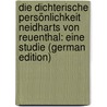 Die Dichterische Persönlichkeit Neidharts Von Reuenthal: Eine Studie (German Edition) by Pfeiffer C