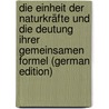 Die Einheit Der Naturkräfte Und Die Deutung Ihrer Gemeinsamen Formel (German Edition) by Schmitz-Dumont O
