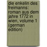 Die Enkelin Des Freimanns: Roman Aus Dem Jahre 1772 in Wien, Volume 1 (German Edition) by Bb