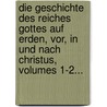 Die Geschichte Des Reiches Gottes Auf Erden, Vor, In Und Nach Christus, Volumes 1-2... door Josef Akermann