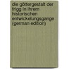 Die Göttergestalt Der Frigg in Ihrem Historischen Entwickelungsgange (German Edition) door E. Rudolph Otto