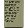 Die Höfe Und Cabinette Europa's Im Achtzehnten Jahrhundert, Volume 2 (German Edition) door Christoph Förster Friedrich