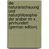 Die Naturanschauung Und Naturphilosophie Der Araber Im X. Jahrhundert (German Edition) door Heinrich Deiterici Friedrich
