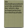Die Reichsfinanzreform und die Probleme der Reform des schweizerischen Bundeshaushalts door Philip M. Hauser
