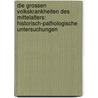 Die grossen Volkskrankheiten des Mittelalters: Historisch-pathologische Untersuchungen door Friedrich Carl Hecker Justus