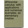 Differential Calculus: With Applications and Numerous Examples; An Elementary Treatise door Joseph Edwards