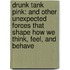 Drunk Tank Pink: And Other Unexpected Forces That Shape How We Think, Feel, and Behave