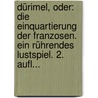 Dürimel, Oder: Die Einquartierung Der Franzosen. Ein Rührendes Lustspiel. 2. Aufl... by Louis Sebastien Mercier