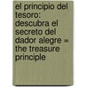 El Principio del Tesoro: Descubra el Secreto del Dador Alegre = The Treasure Principle door Randy Alcorn