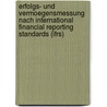 Erfolgs- Und Vermoegensmessung Nach International Financial Reporting Standards (Ifrs) door Juergen Ernstberger