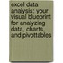 Excel Data Analysis: Your Visual Blueprint for Analyzing Data, Charts, and Pivottables