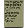Freund Pilgram: Romantisches Gemälde Aus Dem Vierzehnten Jahrhundert (German Edition) by Spindler Carl