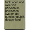 Funktionen Und Rolle Von Parteien Im Politischen System Der Bundesrepublik Deutschland door Rushena Abduramanova