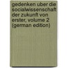 Gedenken Uber Die Socialwissenschaft Der Zukunft Von Erster, Volume 2 (German Edition) by Lilienfeld Toailles