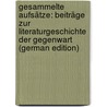 Gesammelte Aufsätze: Beiträge Zur Literaturgeschichte Der Gegenwart (German Edition) by Hugo Victor
