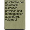 Geschichte Der Aerostatik, Historisch, Physisch Und Mathematisch Ausgeführt, Volume 2 door Christian Kramp