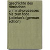 Geschichte Des Römischen Criminal-Prozesses Bis Zum Tode Justinian's (German Edition) by Geib Gustav