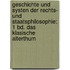 Geschichte Und Systen Der Rechts- Und Staatsphilosophie: 1 Bd. Das Klasische Alterthum