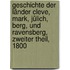 Geschichte der Länder Cleve, Mark, Jülich, Berg, Und Ravensberg, Zweiter theil, 1800