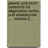 Gesetz Und Recht: Zeitschrift Für Allgemeine Rechts- Und Staatskunde ..., Volume 2... door Onbekend