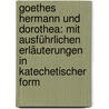 Goethes Hermann und Dorothea: Mit ausführlichen Erläuterungen in katechetischer Form door Johann Goethe