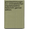 Grenzbestimmungen Zur Criminalistischen Imputationslehre: Festschrift (German Edition) door Pfenninger Heinrich
