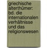 Griechische Alterthümer: Bd. Die Internationalen Verhältnisse Und Das Religionswesen door Georg Friedrich Schömann
