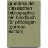 Grundriss Der Classischen Bibliographie: Ein Handbuch Für Philologen (German Edition) door Wilhelm Wagner Friedrich