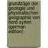 Grundzüge Der Geologie Und Physikalischen Geographie Von Nord-Syrien (German Edition)