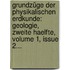 Grundzüge Der Physikalischen Erdkunde: Geologie, Zweite Haelfte, Volume 1, Issue 2...