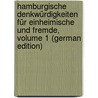 Hamburgische Denkwürdigkeiten Für Einheimische Und Fremde, Volume 1 (German Edition) door Nicolaus Barmann Georg