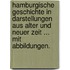 Hamburgische Geschichte in Darstellungen aus alter und neuer Zeit ... Mit Abbildungen.