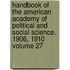 Handbook of the American Academy of Political and Social Science. 1906, 1910 Volume 27