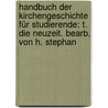 Handbuch Der Kirchengeschichte Für Studierende: T. Die Neuzeit. Bearb. Von H. Stephan by Erwin Preuschen