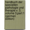 Handbuch Der Speciellen Pathologie Und Therapie V. 3, Volume 3,part 1 (German Edition) door Ludwig Karl Virchow Rudolf