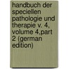Handbuch Der Speciellen Pathologie Und Therapie V. 4, Volume 4,part 2 (German Edition) door Ziemssen Hugo