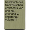 Handbuch Des Französischen Civilrechts Von Carl Sal. Zacharia V. Lingenthal, Volume 1 door Karl Salomo Zachariä