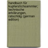 Handbuch für Kupferstichsammler; Technische Erklärungen, Ratschläg (German Edition) by W. Singer Hans