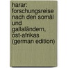 Harar: Forschungsreise Nach Den Somâl Und Gallaländern, Ost-Afrikas (German Edition) door Paulitschke Philipp