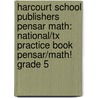 Harcourt School Publishers Pensar Math: National/tx Practice Book Pensar/math! Grade 5 by Hsp