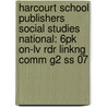 Harcourt School Publishers Social Studies National: 6pk On-lv Rdr Linkng Comm G2 Ss 07 door Hsp