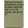 Harcourt School Publishers Social Studies National: 6pk On-lv Rdr Safety..job Gk Ss 07 by Hsp