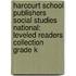 Harcourt School Publishers Social Studies National: Leveled Readers Collection Grade K