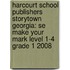 Harcourt School Publishers Storytown Georgia: Se Make Your Mark Level 1-4 Grade 1 2008