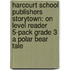 Harcourt School Publishers Storytown: On Level Reader 5-Pack Grade 3 A Polar Bear Tale